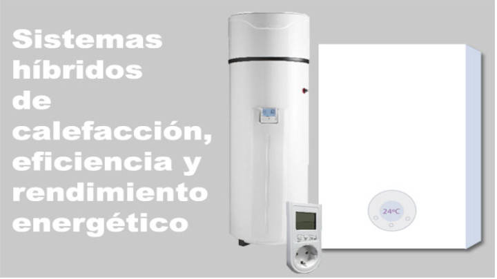 Sistemas híbridos de calefacción, eficientes y efectivos